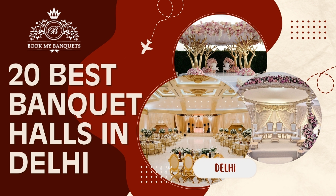 30 Best Banquet Halls in Delhi For Weddings, Engagement And Party