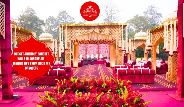 Budget-Friendly Banquet Halls in Janakpuri – Insider Tips from Book My Banquets