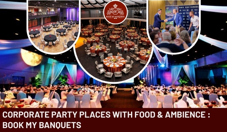 Corporate Party Places With Food & Ambience: Book My Banquets