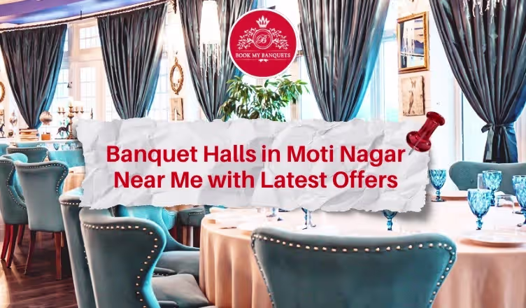 Banquet Halls in Moti Nagar Near Me with Latest Offers